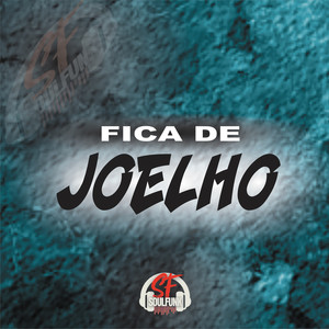 Fica de Joelho (Explicit)