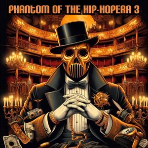 Phantom Of The Hip-Hopera 3 (Explicit)
