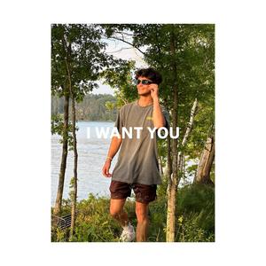 I want you