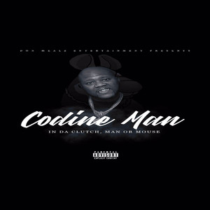 Codine Man in da Clutch Man or Mouse (Explicit)