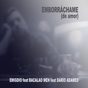 Emborráchame (De Amor) [feat. BACALAO MEN & Dario Adames]