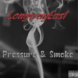 Pressure & Smoke (feat. Longway East) [Explicit]