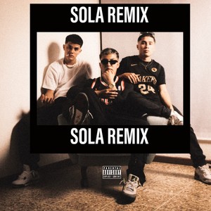 SOLA (feat. BRAYY MUSIC, ADRIAN MONTOYA & JAY BAARS) [REMIX] [Explicit]