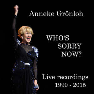 Who's sorry now? (Live recordings 1990 - 2015)