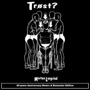 Trøst? (30-Years Anniversary Remix & Remaster Edition)