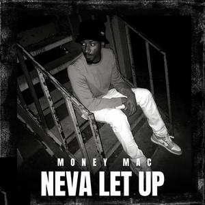 Neva Let Up (Explicit)