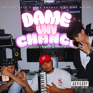 Dame Un Chance (Explicit)