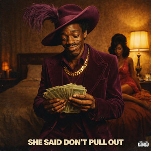 She Said Don't Pull Out (Explicit)