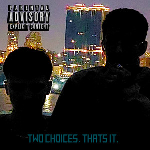 Two Choices, That's It. (Explicit)