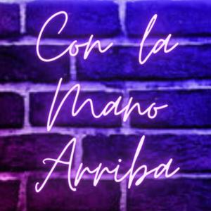 Con La Mano Arriba (Explicit)