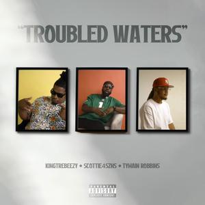 Troubled Waters (feat. Tymain Robbins) (Explicit)