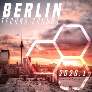 Berlin Techno Sounds 2020.1 (Explicit)