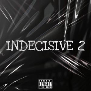 Indecisive 2 (Explicit)