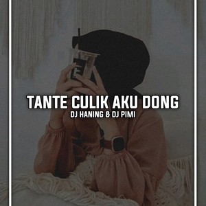 Tante Culik Aku Dong