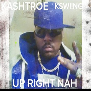 Up Right Nah(feat. Kswi!ng) (Explicit)