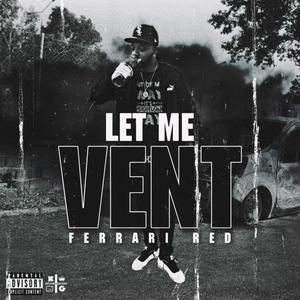 Let Me Vent (Explicit)