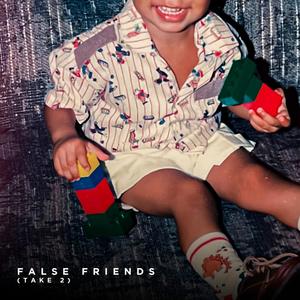 False Friends(Take 2) (Explicit)