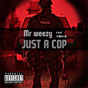 MR.WEEZY - Just A Cop (prod by Cruel Buddhist)