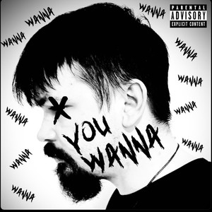 YOU WANNA (Explicit)