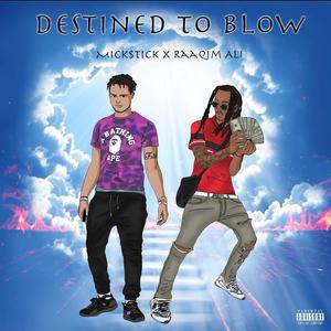 Destined to Blow (feat. Mick$tick & Beatsby4) [Explicit]