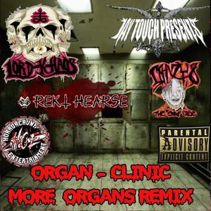 ORGAN-CLINIC (feat. LORD-K-HAOS, REKT HEARSE & CRAZY8 THE SNAP CASE) (MORE ORGANS REMIX|Explicit)