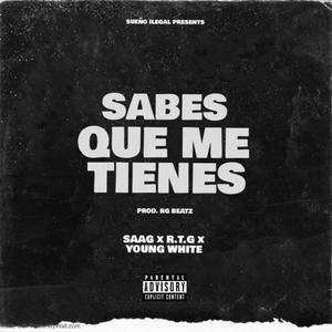 Sabes que me tienes (feat. R.T.G & Young White)