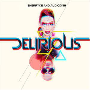 Delirious (Audiodish Feat. Sherryce)