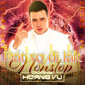 Nonstop House - Lak Dắc Vợ Đi Lak