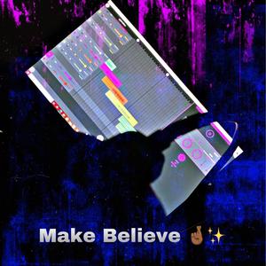 Make Believe (Explicit)