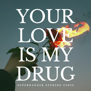 Your Love Is My Drug