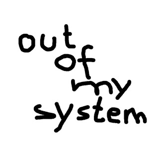 Out Of My System (Explicit)
