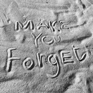 Make You Forget