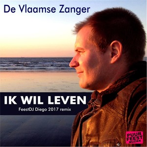 Ik Wil Leven (Feest DJ Diego 2017 Remix)