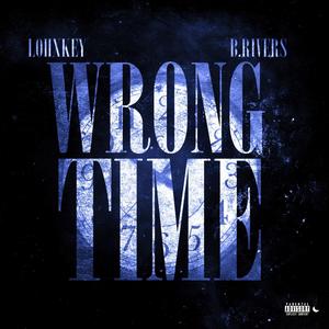 Wrong Time (feat. B.Rivers) [Explicit]