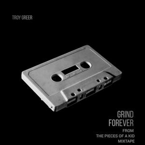 Grind Forever (From the Pieces of a kid Mixtape) [Explicit]