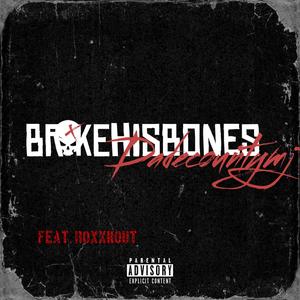 Broke his bones (feat. Roxxkout) [Explicit]