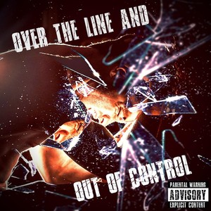 Over the Line and out of Control Extended (Explicit)