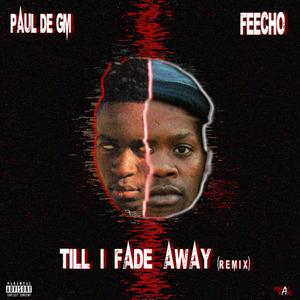 TiLL I FADE AWAY (feat. PAUL DE GM)