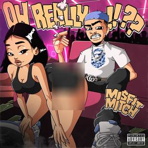 OH REALLY (Explicit)