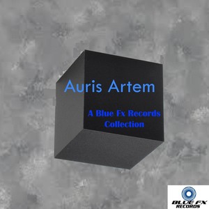 Auris Artem: A Blue Fx Records Collection (Explicit)