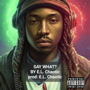 Say What? (Explicit)