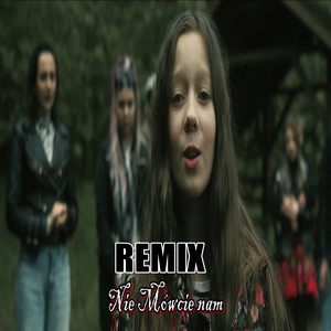 Nie Mówcie Nam (Remix)