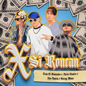 X SI RONCAN (NEGRO) (feat. Alexis Chaires, Ator Untela & sleepy Mano)