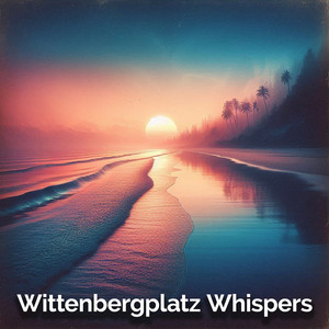 Wittenbergplatz Whispers