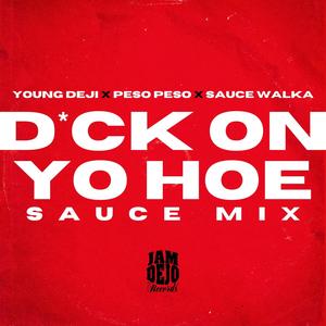 DICK ON YO HOE (feat. Peso peso & Sauce walka) [SAUCE MIX] [Explicit]