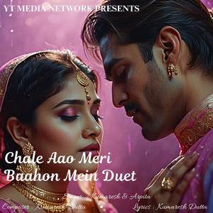 Chale Aao Meri Baahon Mein Duet