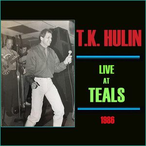 T.K. Hulin (Live at Teal's 1986)