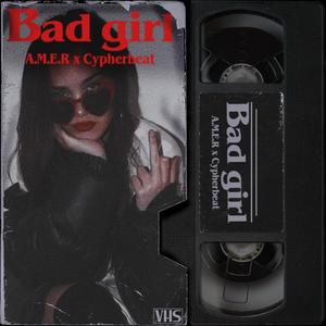 Bad girl (feat. A.M.E.R)