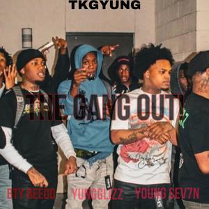 The Gang Out! (feat. Bty Beedo, Young Sev7n & Yungglizz) [Explicit]