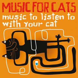 Music for Cats (Music to Listen to with Your Cats)